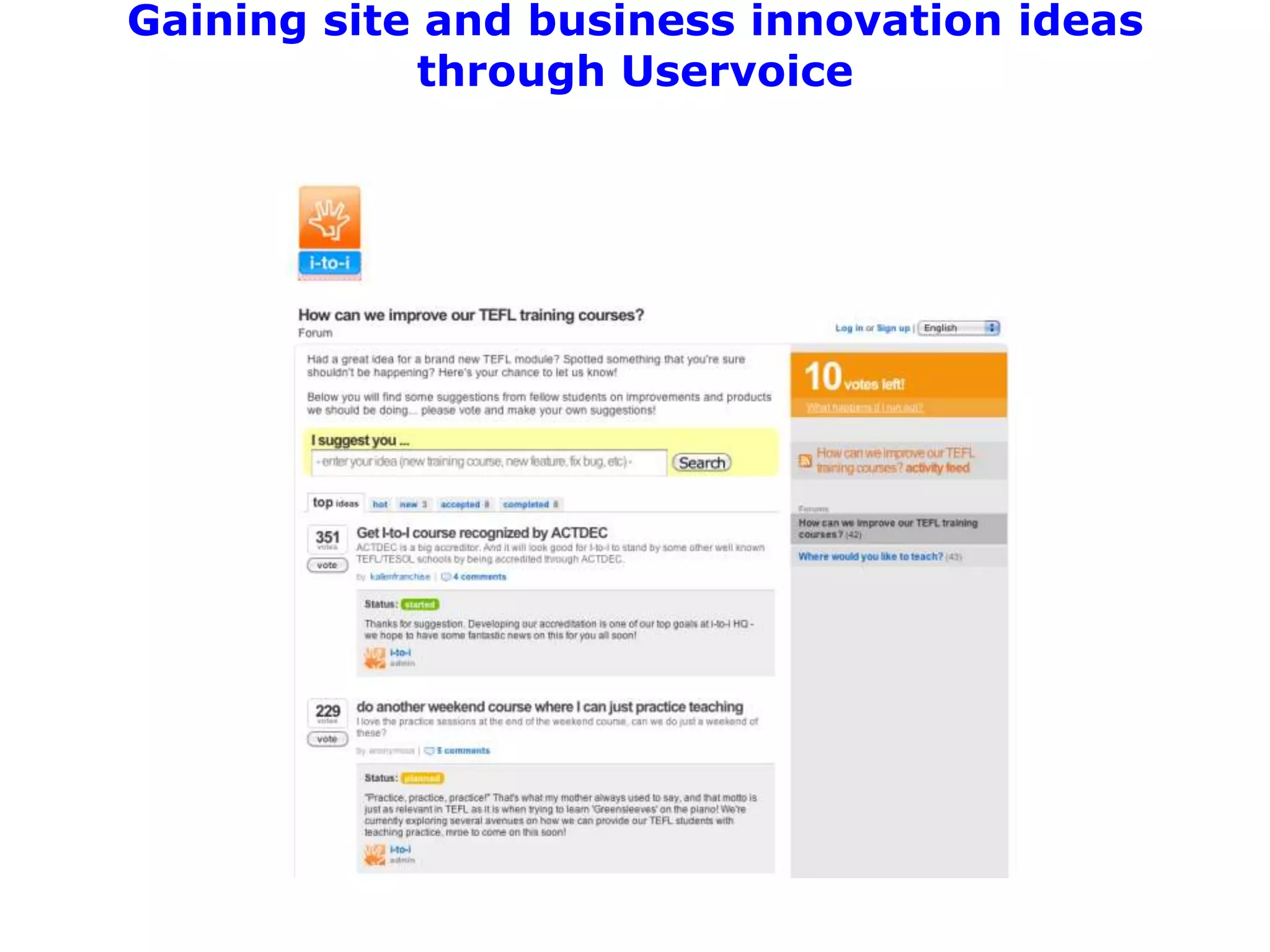 Gaining site and business innovation ideas
            through Uservoice
 