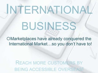 Marketplaces have already conquered the
International Market…so you don’t have to!

 