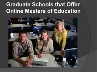 Graduate Schools that Offer
Online Masters of Education
 
