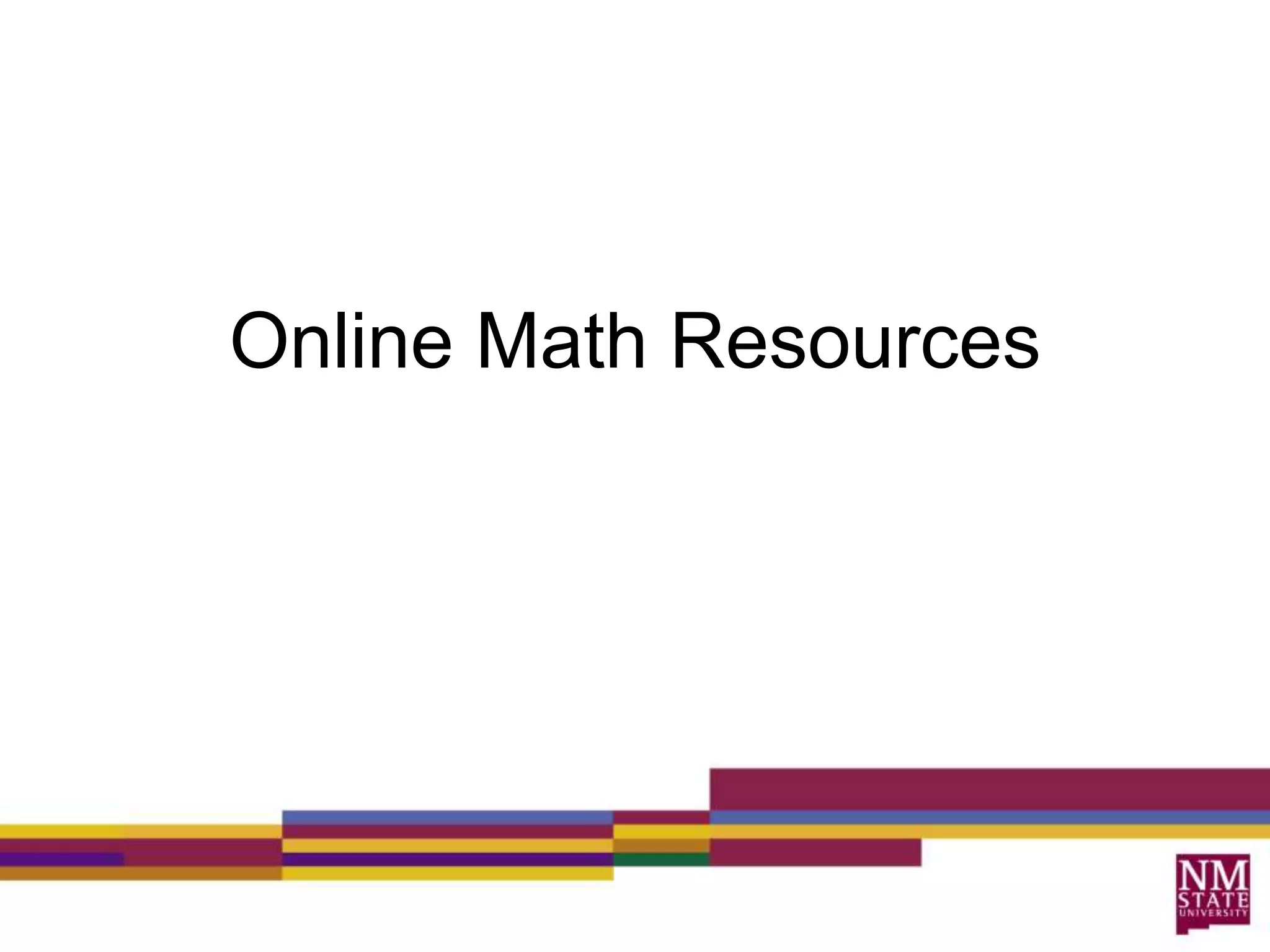 Elementary ResourcesBrain Pop Free Stuffhttp://www.brainpop.com/free_stuff/WebMath.comhttp://www.webmath.com/index3.htmlEducational Resources for K-8 Kidshttp://classroom.jc-schools.net/basic/math.htmlGeometry Games and Resourceshttp://www.homeschoolmath.net/online/geometry.phpMr. R's World of Mathhttp://mathstory.com/