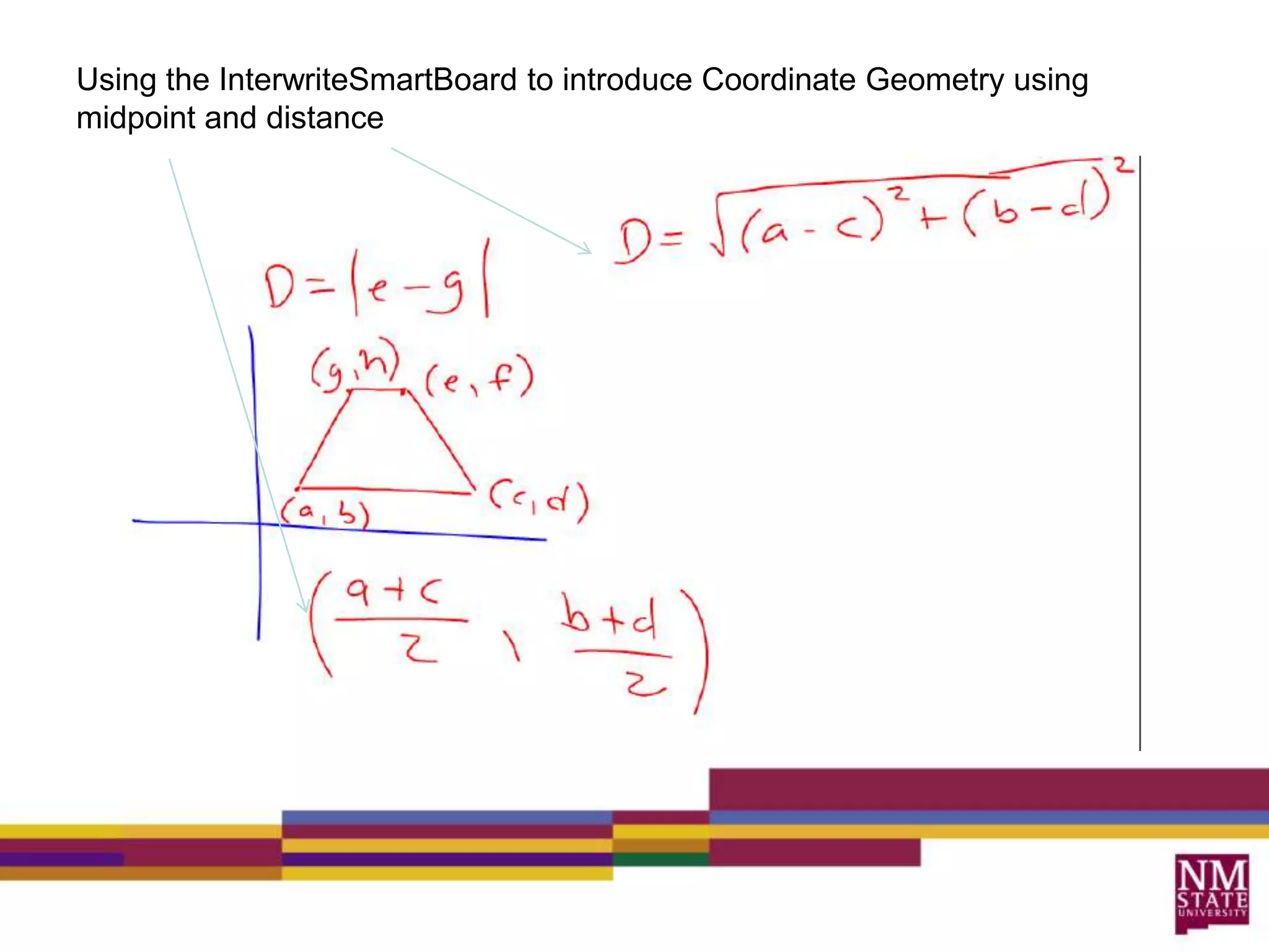 Using the InterwriteSmartBoard to introduce Coordinate Geometry using midpoint and distance