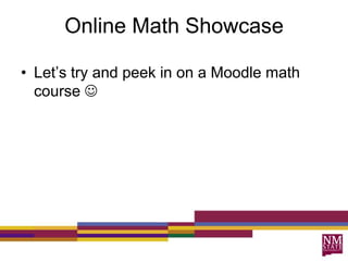 Online Math ShowcaseLet’s try and peek in on a Moodle math course 