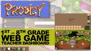 1ST – 8TH GRADE 
WEB GAME 
TEACHER DASHBOARD 
 