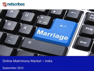 Online Matrimony Market – India
September 2012
 