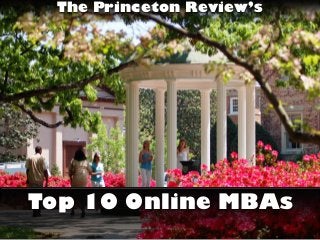 The Princeton Review’s
Top 10 Online MBAs
 