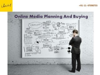 +91-11- 47098755
Online Media Planning And Buying
 