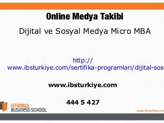 Online Medya Takibi
SEO

Arama Motoru Optimizasyonu
Dijital ve Sosyal Medya Micro MBA
Dijital ve Sosyal Medya
http://
Micro MBA

www.ibsturkiye.com/sertifika-programlari/dijital-sosy

www.ibsturkiye.com
www.ibsturkiye.com
444 5 427
444 5 427

 