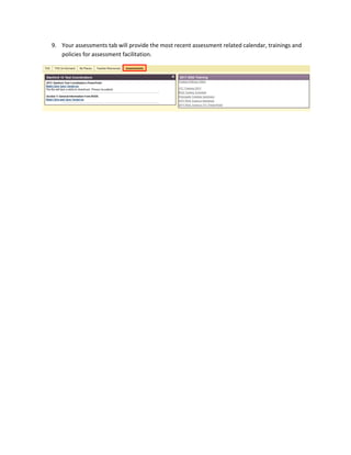 9. Your assessments tab will provide the most recent assessment related calendar, trainings and
   policies for assessment facilitation.
 