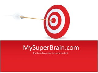 MySuperBrain.com
  for the all-rounder in every student
 