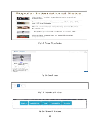 16
Fig 3.3: Popular News Section
Fig 3.4: Search News
Fig 3.5: Pagination with News
Fig 3.6: News with Category
 