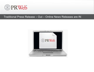 Traditional Press Release – Out – Online News Releases are IN
Traditional Press Release – Out – Online News Releases are IN
 