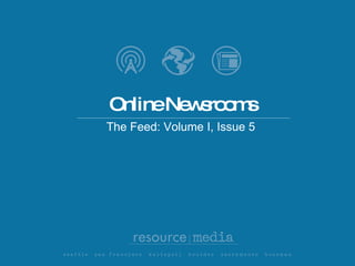 Online Newsrooms The Feed: Volume I, Issue 5 