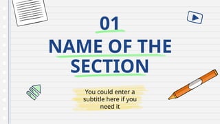 NAME OF THE
SECTION
You could enter a
subtitle here if you
need it
01
 