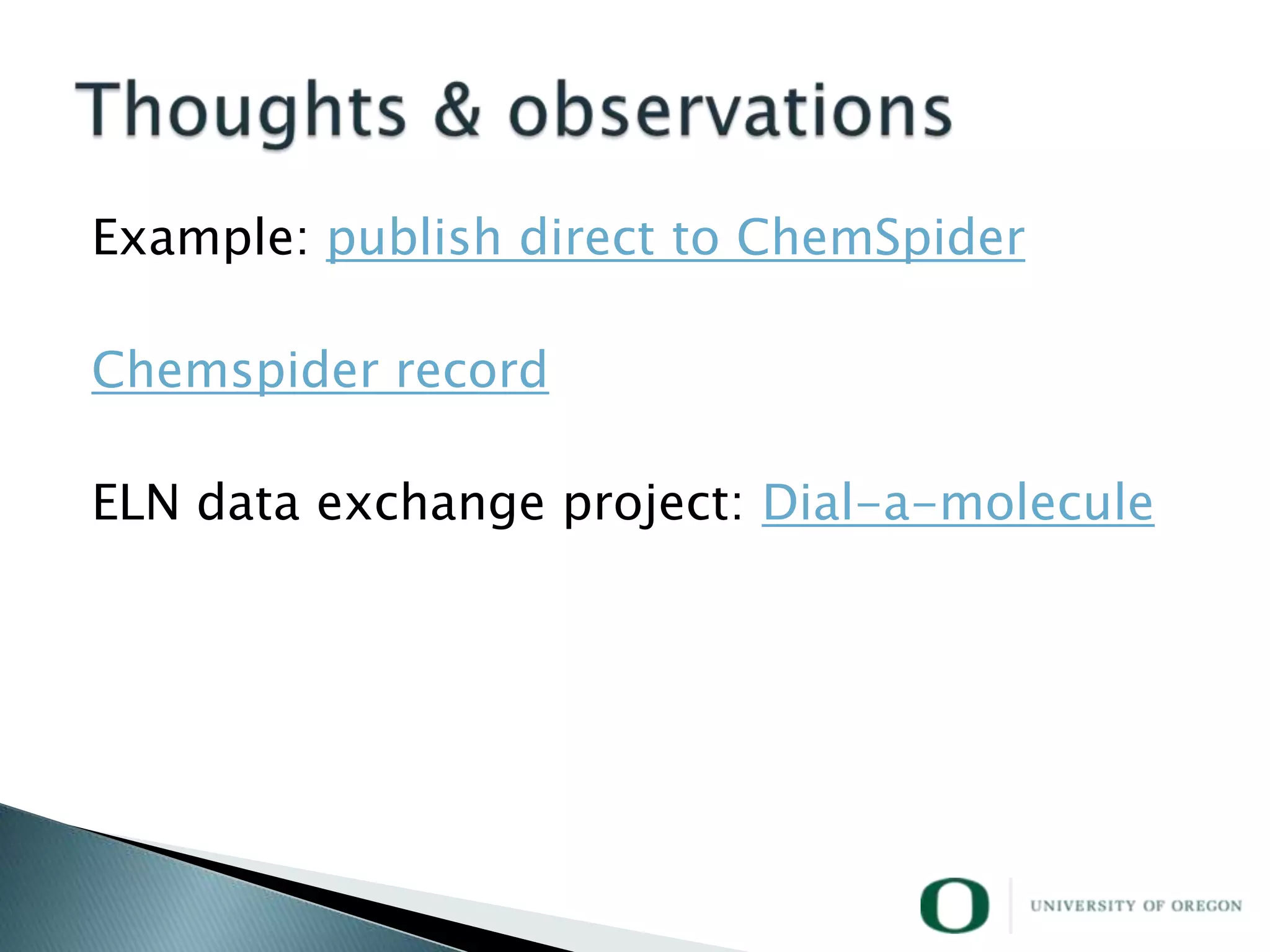 Example: publish direct to ChemSpider

Chemspider record

ELN data exchange project: Dial-a-molecule
 