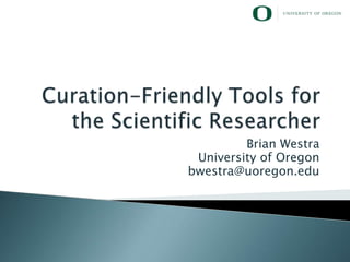 Brian Westra
 University of Oregon
bwestra@uoregon.edu
 