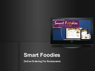 Smart Foodies
Online Ordering For Restaurants
 