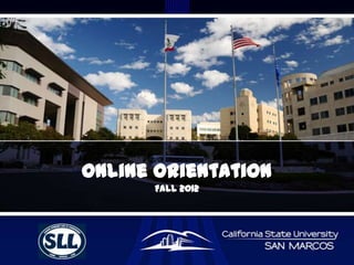Online Orientation
      FALL 2012
 