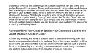 Decorative windows are another type of outdoor decor that can add to the style
and ambiance of living space. These windows...