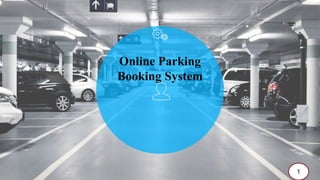 Online Parking
Booking System
1
 