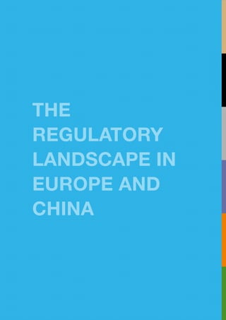 THE
REGULATORY
LANDSCAPE IN
EUROPE AND
CHINA
 