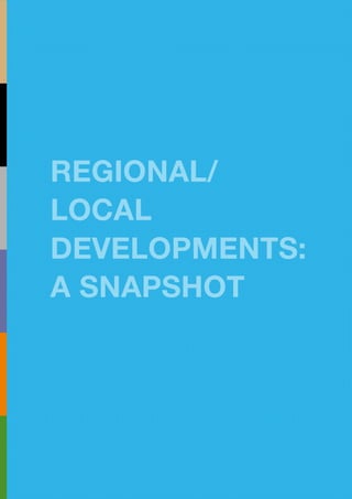 REGIONAL/
LOCAL
DEVELOPMENTS:
A SNAPSHOT
 