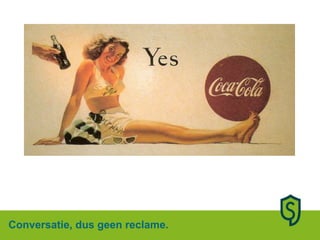 Conversatie, dus geen reclame. 