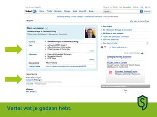 Vertel wat je gedaan hebt. 