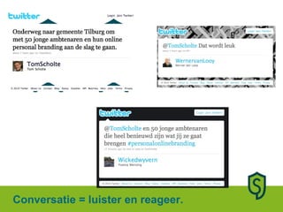 Conversatie = luister en reageer. 