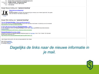 Dagelijks de links naar de nieuwe informatie in je mail. 