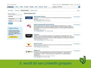 5. wordt lid van LinkedIn groepen 