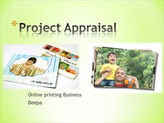 Online printing Business
Deepa
 