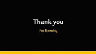 Thank you
For listening
 