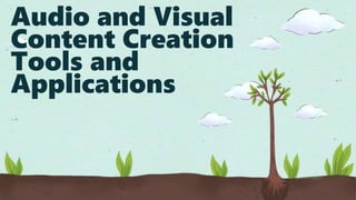 Audio and Visual
Content Creation
Tools and
Applications
 