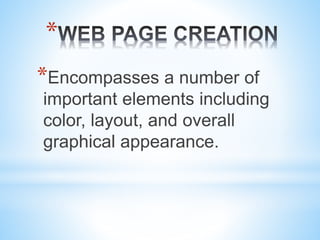 *
*Encompasses a number of
important elements including
color, layout, and overall
graphical appearance.
 