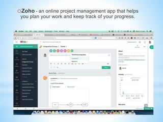 oZoho - an online project management app that helps
you plan your work and keep track of your progress.
 