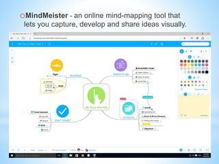 oMindMeister - an online mind-mapping tool that
lets you capture, develop and share ideas visually.
 