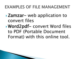  Zamzar- web application to
convert files
 Word2pdf- convert Word files
to PDF (Portable Document
Format) with this online tool.
 