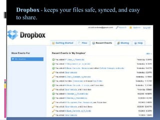 Dropbox - keeps your files safe, synced, and easy
to share.
 