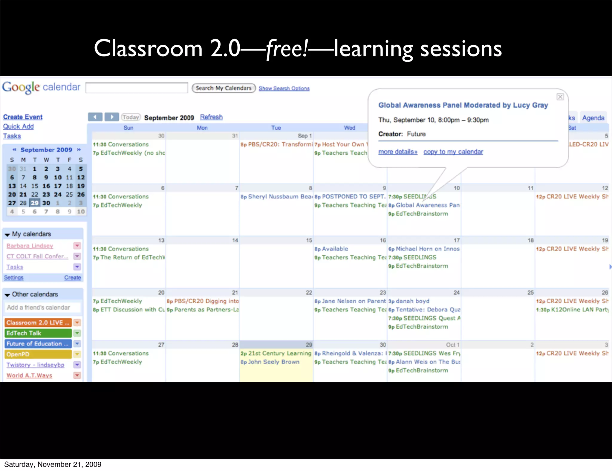 Classroom 2.0—free!—learning sessions




Saturday, November 21, 2009
 