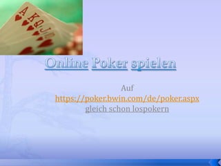 OnlinePokerspielen Auf https://poker.bwin.com/de/poker.aspx gleich schon lospokern 