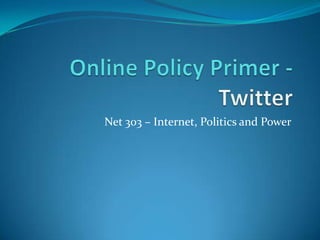 Net 303 – Internet, Politics and Power
 