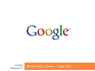 Al Black
Assignment 2
                Online Policy Primer – Web 506
 
