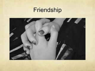 Friendship
 