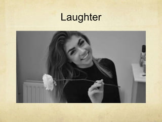 Laughter
 