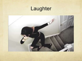 Laughter
 