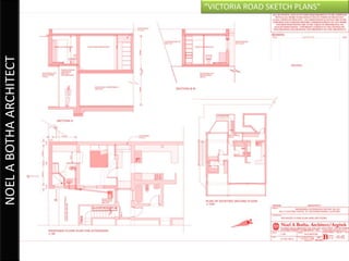 “VICTORIA ROAD SKETCH PLANS”
NOEL A BOTHA ARCHITECT
 