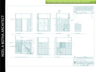 “VICTORIA ROAD NEW BATHROOM LAYOUTS”
NOEL A BOTHA ARCHITECT
 