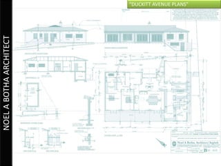 “DUCKITT AVENUE PLANS”
NOEL A BOTHA ARCHITECT
 