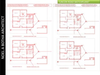 “LINCON ROAD SKETCHPLANS”
NOEL A BOTHA ARCHITECT
 