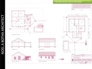 “LINCON ROAD SKETCHPLANS”
NOEL A BOTHA ARCHITECT
 